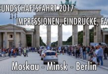 Druschba-Freundschaftsfahrt Russland 2017 – Moskau – Minsk – Berlin (10.08 – 13.08.2017)